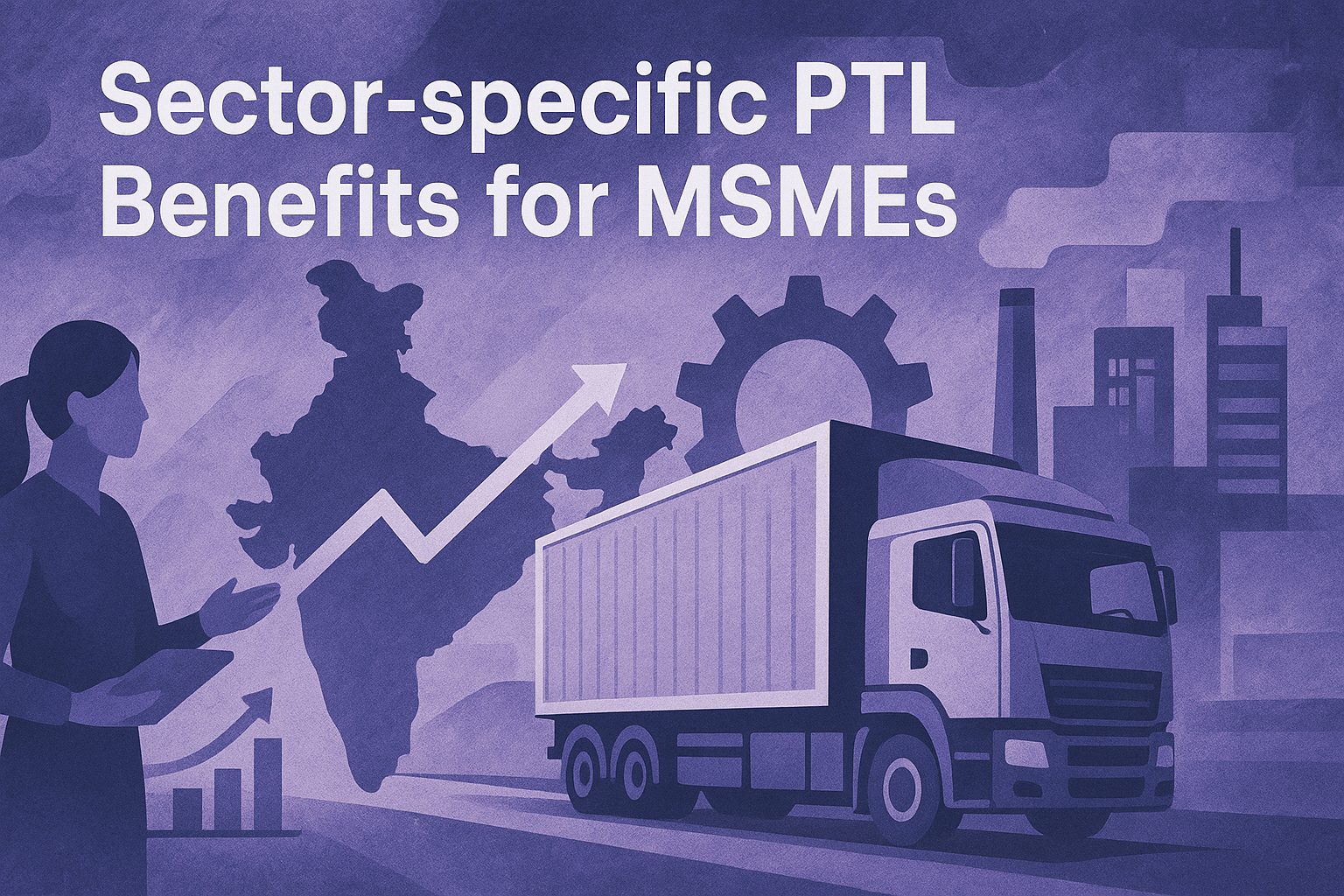 PTL Logistics Benefits with Sector-specific Insights