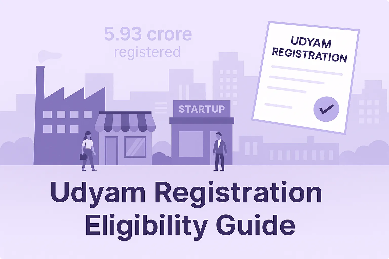 Udyam Registration Eligibility: Who Can Apply in 2025?