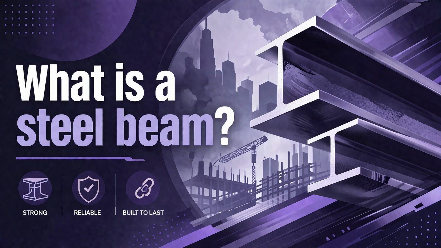 What is a steel beam? Types, uses, price, sizes