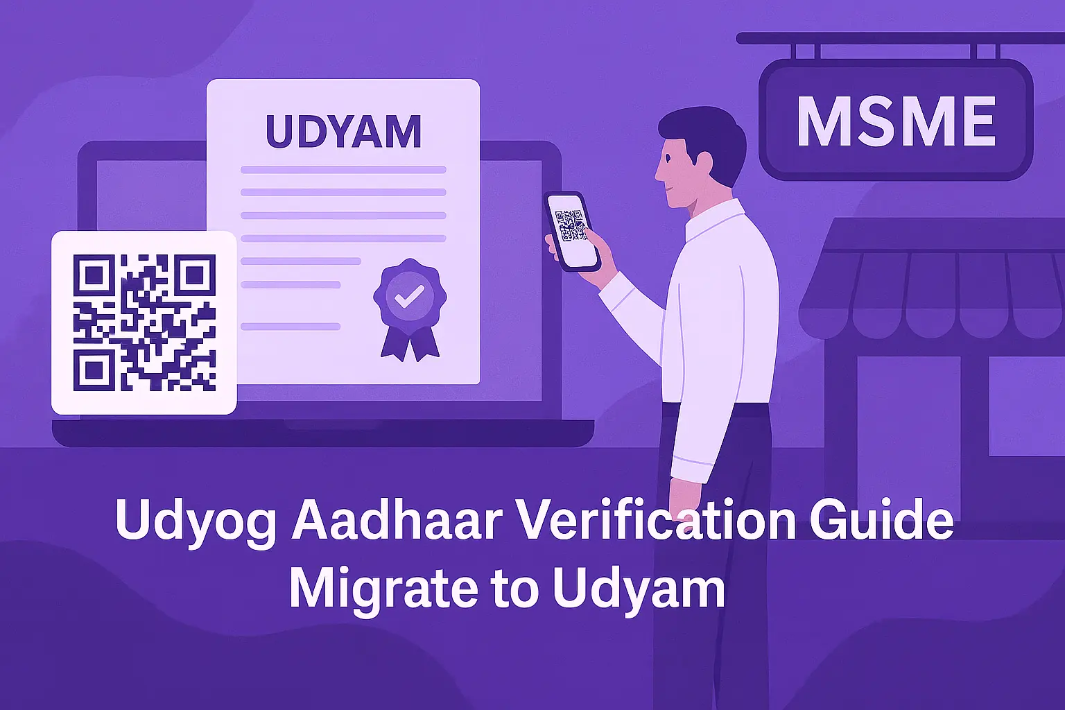 Udyog Aadhaar Verification & Migration to Udyam | 2025 Process