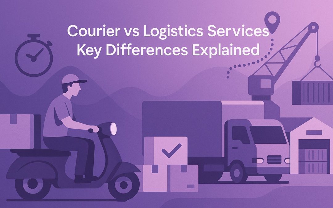 Courier vs Logistics Services – Key Differences Explained