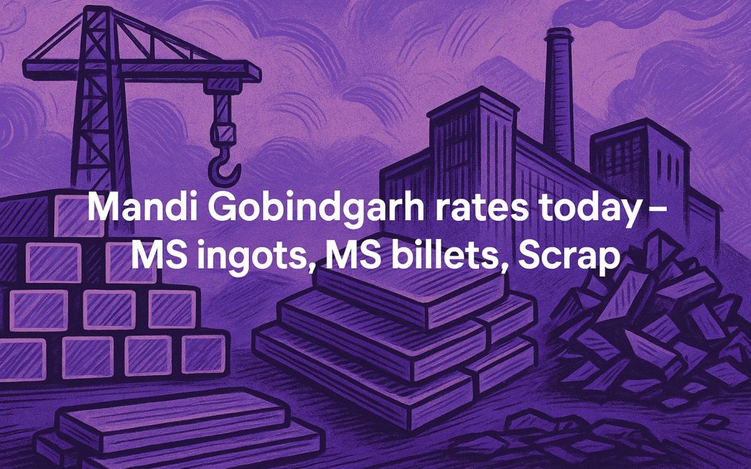 Mandi Gobindgarh rates today – MS ingots, MS billets, Scrap