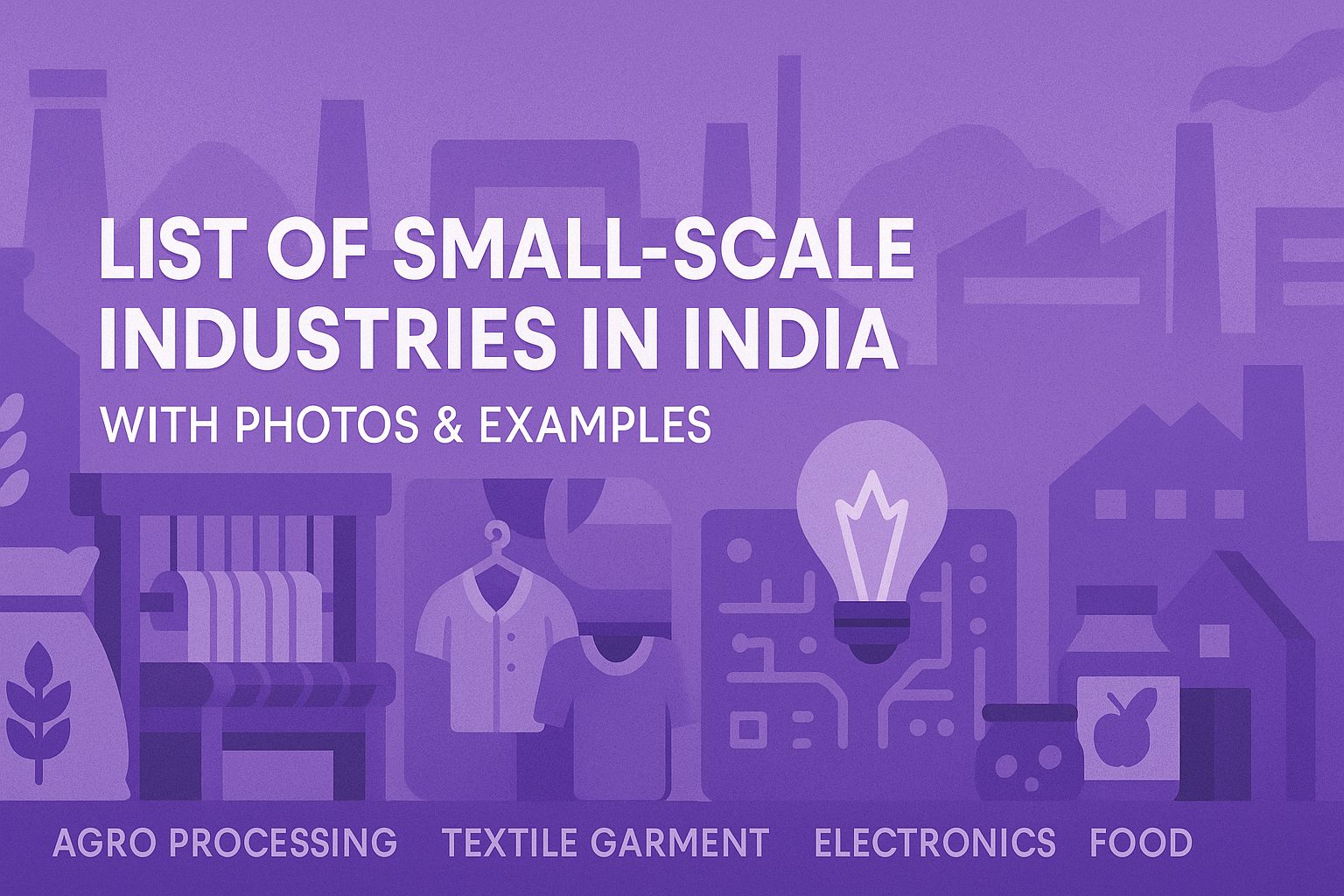 List of Small-Scale Industries in India with Photos & Examples