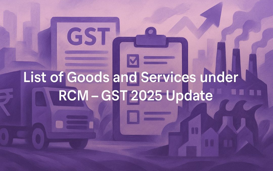 List of Goods and Services under RCM – GST 2025 Update