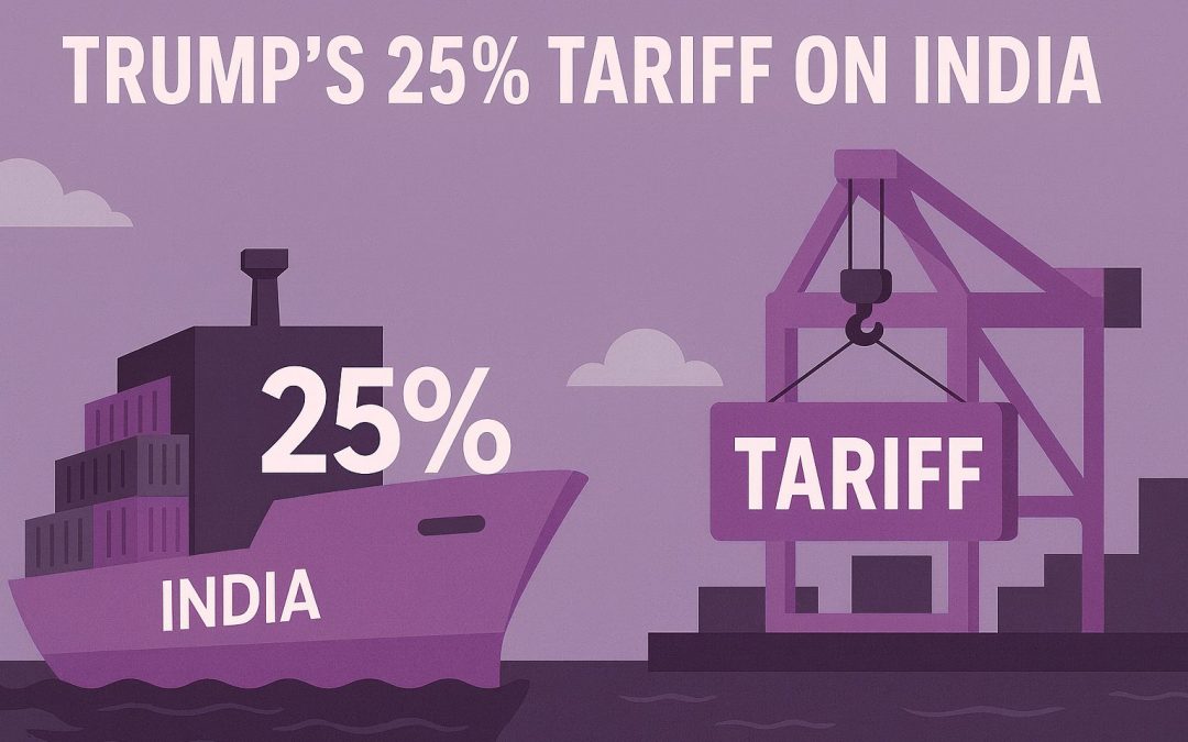 Trump’s 25% Tariff on India: What It Means for Indian MSMEs in 2025