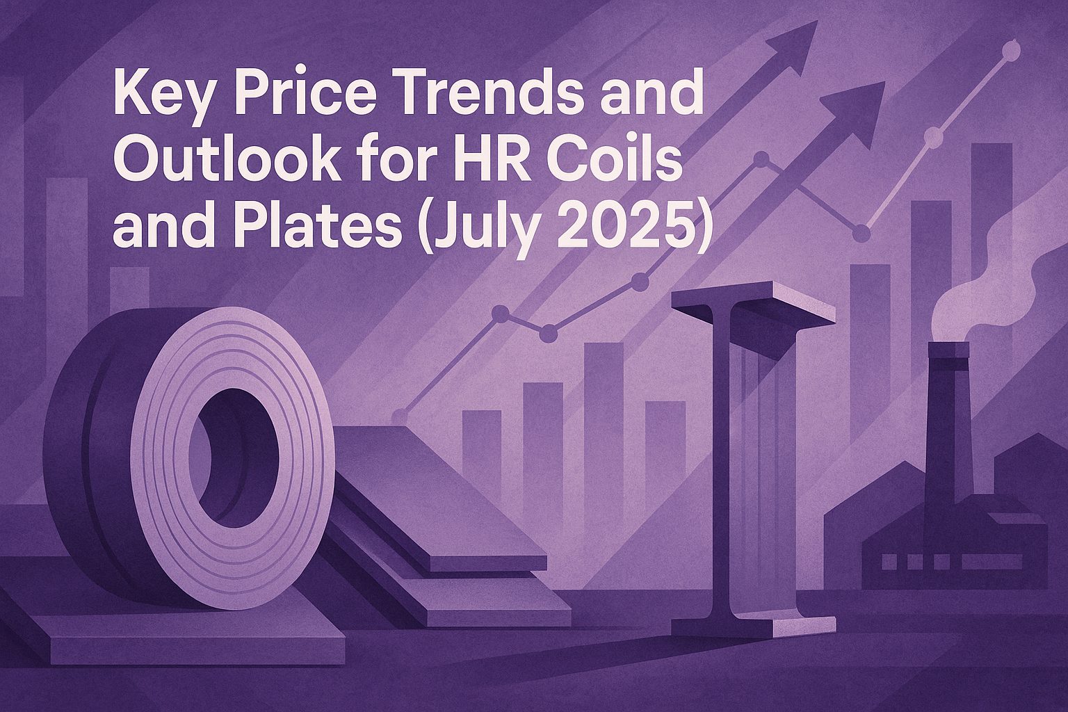 Key Price Trends and Outlook for HR Coils and Plates (Outlook for August 2025)