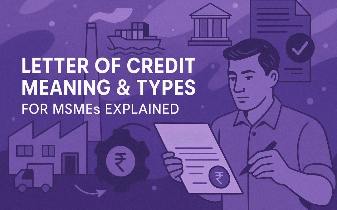 Letter of Credit Meaning & Types for MSMEs Explained