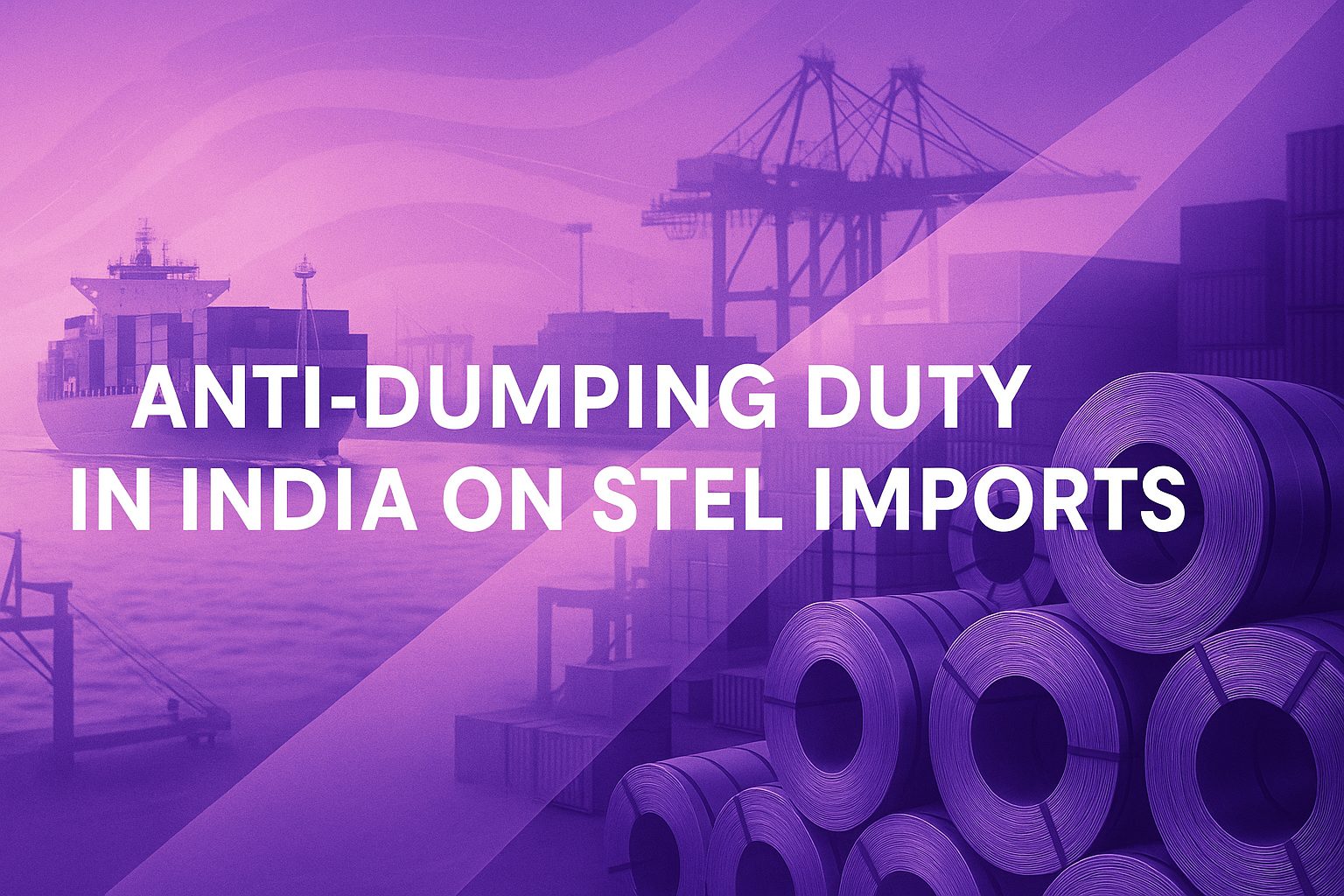 India’s anti-dumping duty on steel import: What MSMEs must know