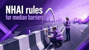 NHAI rules for median barriers: Standards, compliance, & more