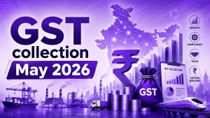 GST collection May 2026: Key figures, trends, & economic insights