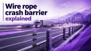 Wire rope crash barrier: A guide for highway contractors & EPC companies