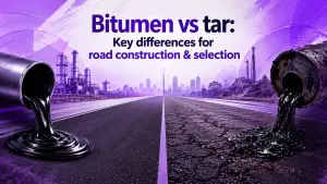 Bitumen vs tar: Key differences for road construction & selection