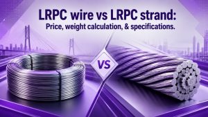 LRPC wire vs LRPC strand: Price, weight calculation, & specifications